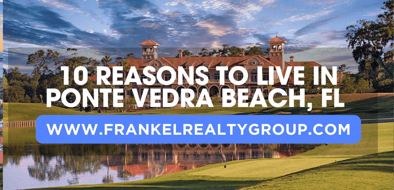 10 REASONS TO LIVE IN PONTE VEDRA BEACH, FL 